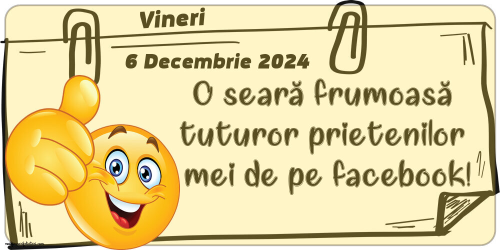 Vineri 6 Decembrie 2024 O seară frumoasă tuturor prietenilor mei de pe facebook!