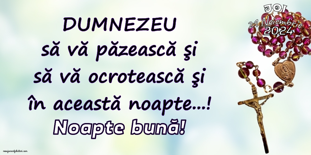 DUMNEZEU să vă păzească şi să vă ocrotească şi  în această noapte...! Noapte Bună! Joi 21 Noiembrie 2024