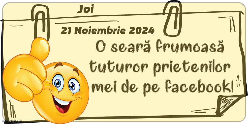 Joi 21 Noiembrie 2024 O seară frumoasă tuturor prietenilor mei de pe facebook!