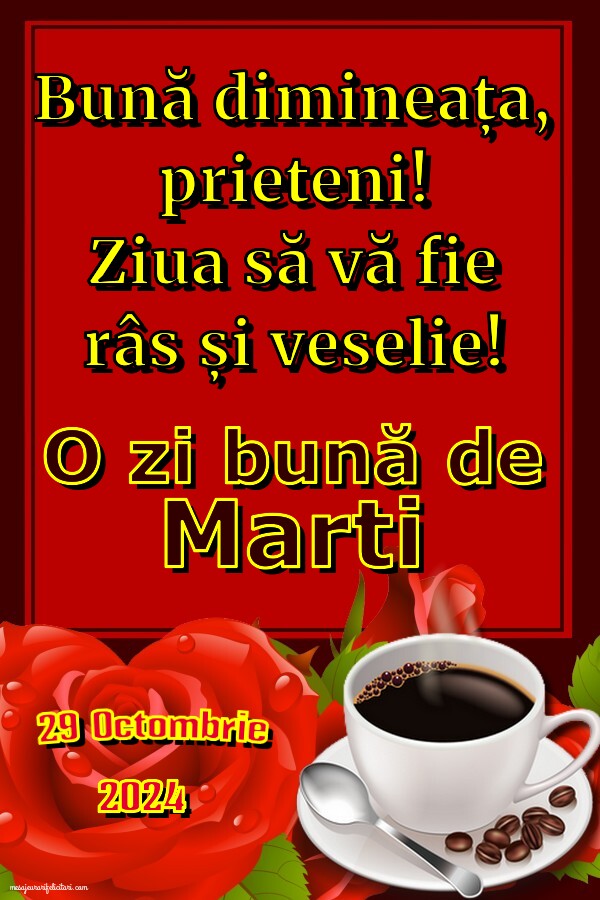 Bună dimineața,	 prieteni! Ziua să vă fie râs și veselie! Marti 29 Octombrie 2024