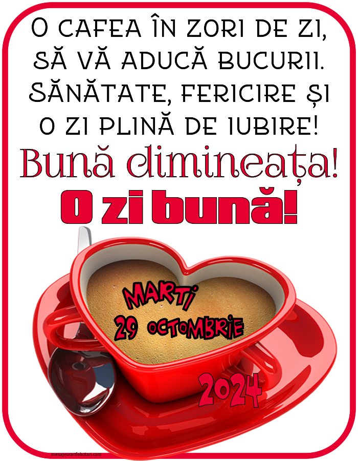 O cafea în zori de zi, să vă aducă bucurii. Sănătate, fericire și o zi plină de iubire! Bună dimineața! Marti 29 Octombrie 2024