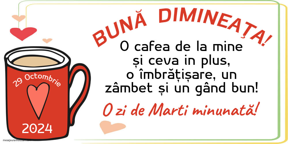 BUNĂ DIMINEAȚA! O cafea de la mine și ceva in plus, o îmbrățișare, un zâmbet și un gând bun! O zi de Marti minunată! 29 Octombrie 2024