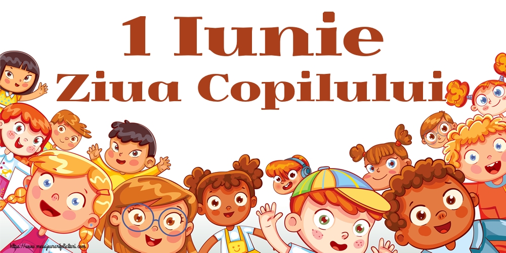 Felicitari de 1 Iunie - 1 Iunie Ziua Copilului - mesajeurarifelicitari.com