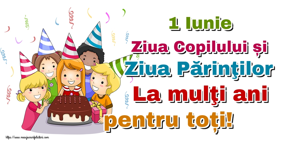 Felicitari de 1 Iunie - 1 Iunie Ziua Copilului și Ziua Părinţilor La mulţi ani pentru toți! - mesajeurarifelicitari.com