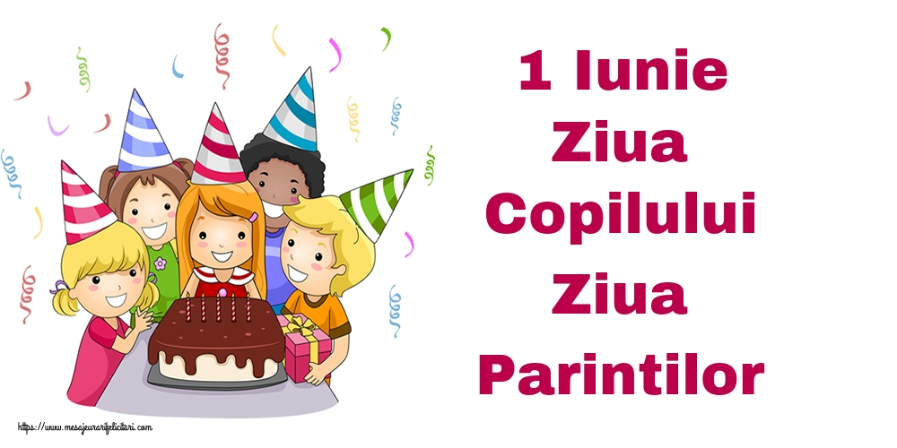 Felicitari de 1 Iunie - 1 Iunie Ziua Copilului Ziua Parintilor - mesajeurarifelicitari.com