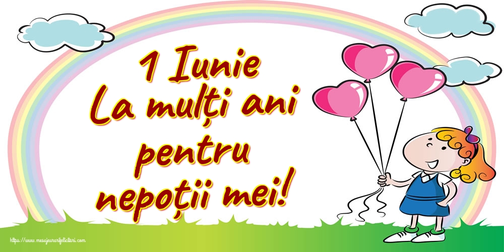 Felicitari de 1 Iunie - 1 Iunie La mulți ani pentru nepoții mei! - mesajeurarifelicitari.com