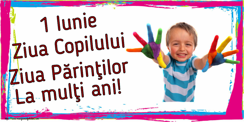 Felicitari de 1 Iunie - 1 Iunie Ziua Copilului Ziua Părinţilor La mulţi ani! - mesajeurarifelicitari.com