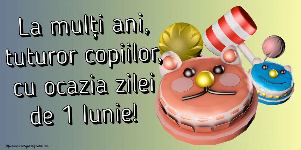 Felicitari de 1 Iunie - La mulți ani, tuturor copiilor, cu ocazia zilei de 1 Iunie! - mesajeurarifelicitari.com