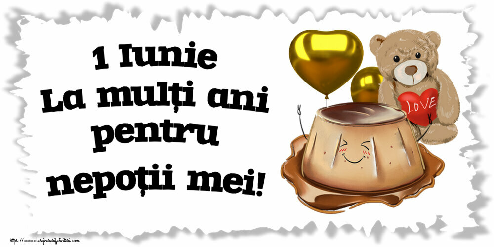 Felicitari de 1 Iunie - 1 Iunie La mulți ani pentru nepoții mei! - mesajeurarifelicitari.com