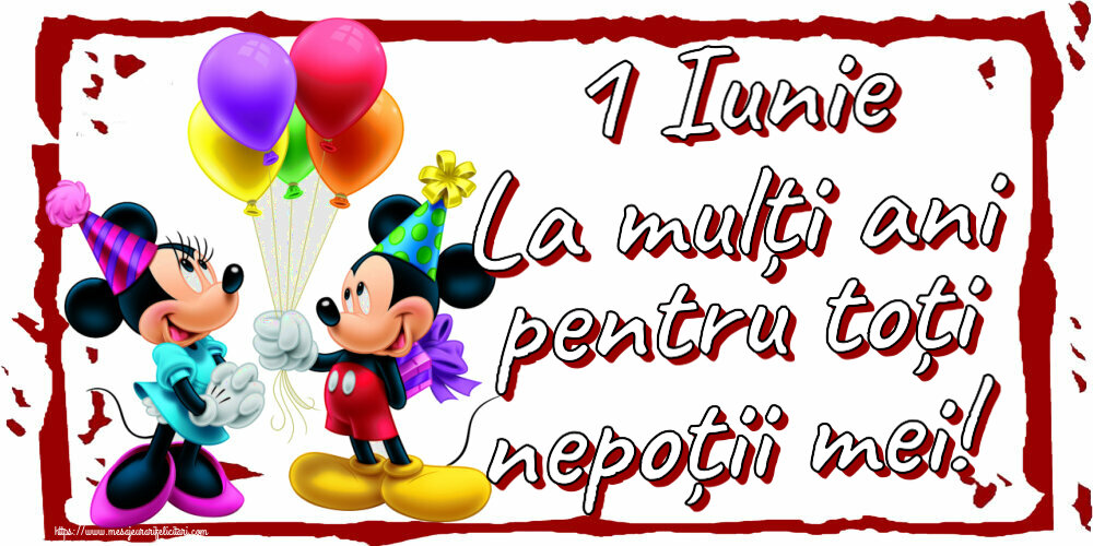 1 Iunie 1 Iunie La mulți ani pentru toți nepoții mei! ~ Mickey și Minnie mouse