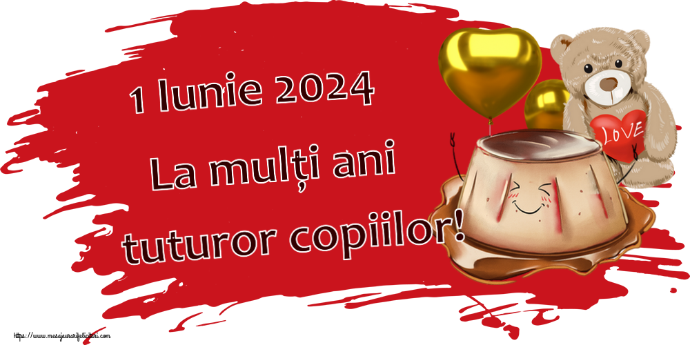 1 Iunie 1 Iunie 2024 La mulți ani tuturor copiilor!