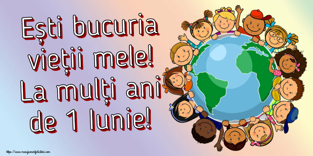 Felicitari de 1 Iunie - Ești bucuria vieții mele! La mulți ani de 1 Iunie! - mesajeurarifelicitari.com