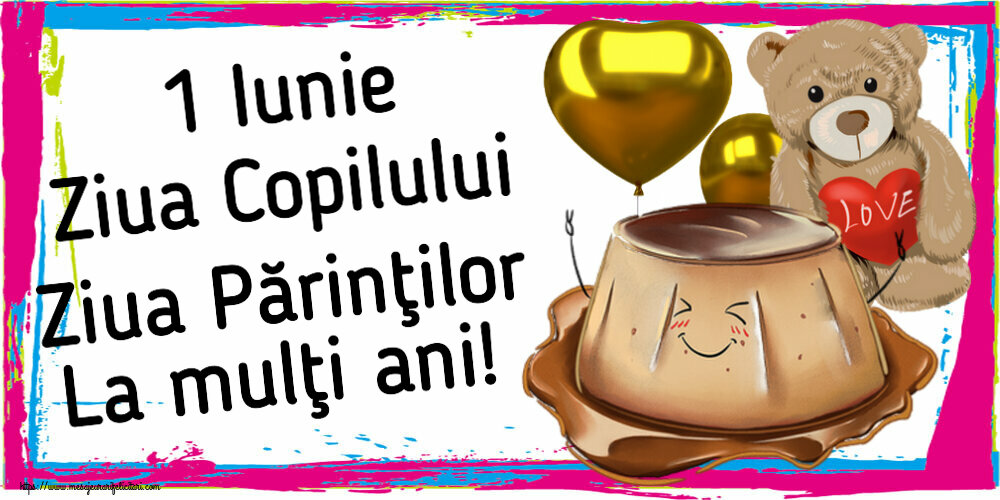 Felicitari de 1 Iunie - 1 Iunie Ziua Copilului Ziua Părinţilor La mulţi ani! - mesajeurarifelicitari.com