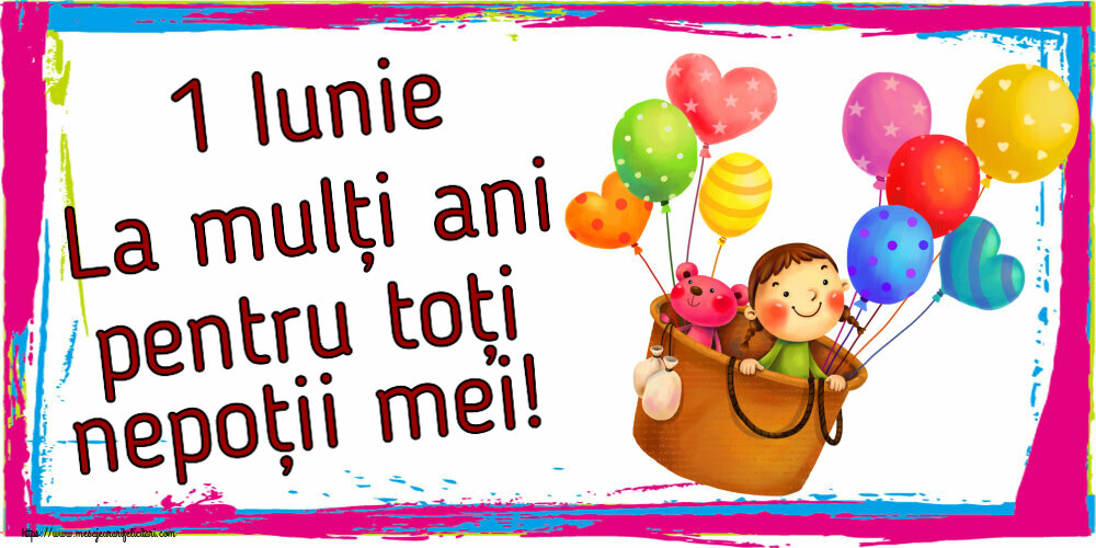 Felicitari de 1 Iunie - 1 Iunie La mulți ani pentru toți nepoții mei! - mesajeurarifelicitari.com