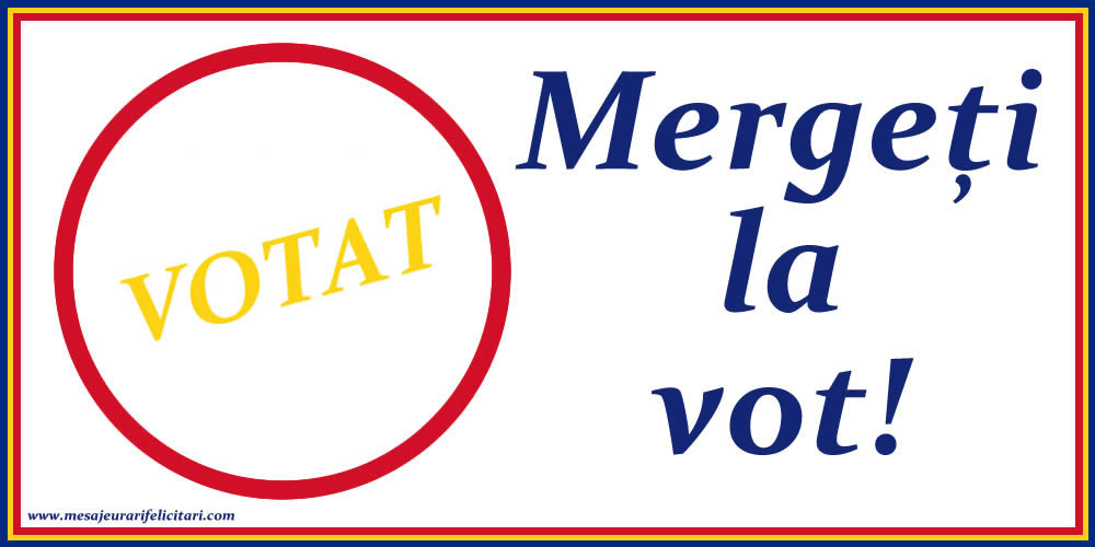 Mergeți la vot!