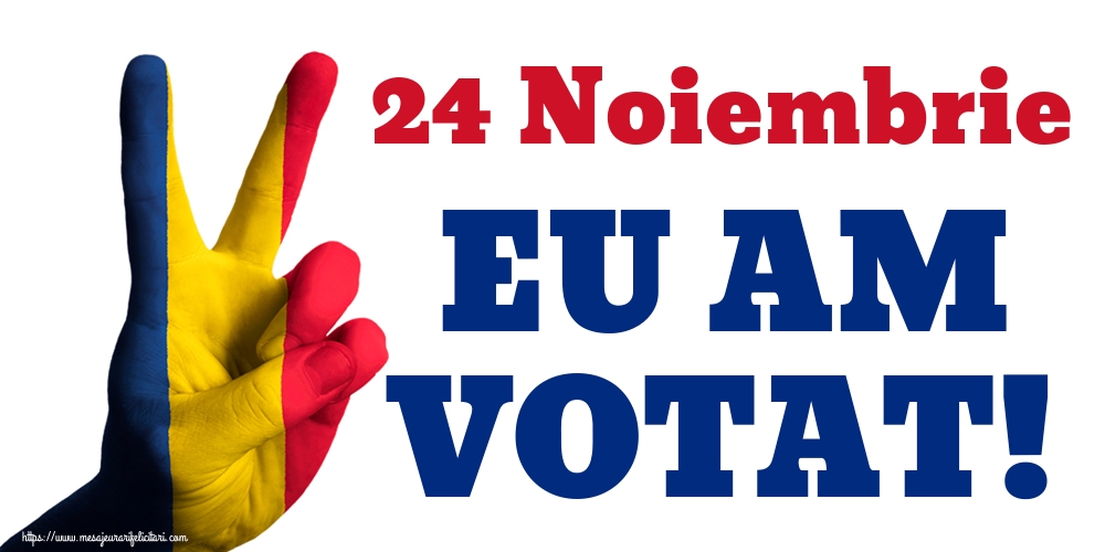 24 Noiembrie EU AM VOTAT!