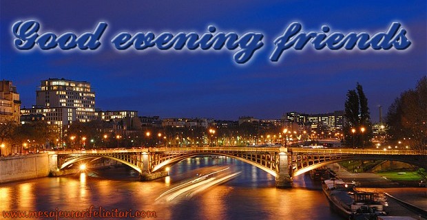 Buna seara in Engleza - Good evening friends