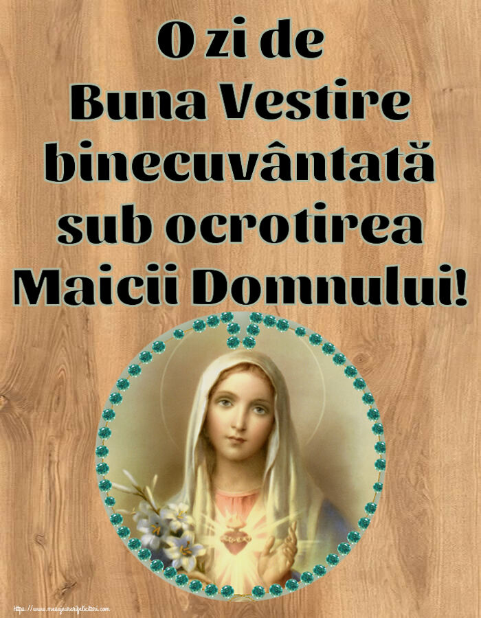 O zi de Buna Vestire binecuvântată sub ocrotirea Maicii Domnului!