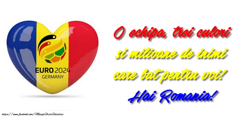 Felicitari pentru Euro 2024 - O echipa, trei culori si milioane de inimi care bat pentru voi! Hai Romania! - mesajeurarifelicitari.com