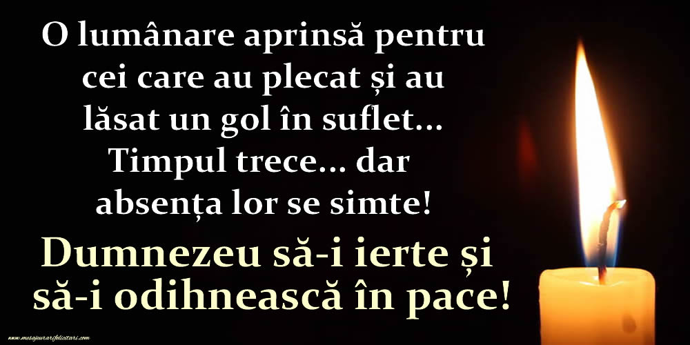 Dumnezeu să-i ierte și să-i odihnească în pace!