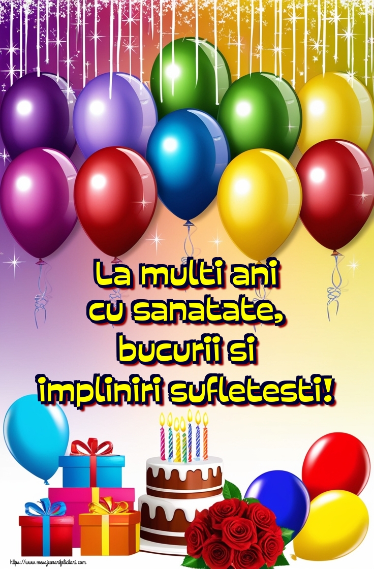 Felicitari de la multi ani - La multi ani cu sanatate, bucurii si impliniri sufletesti! - mesajeurarifelicitari.com