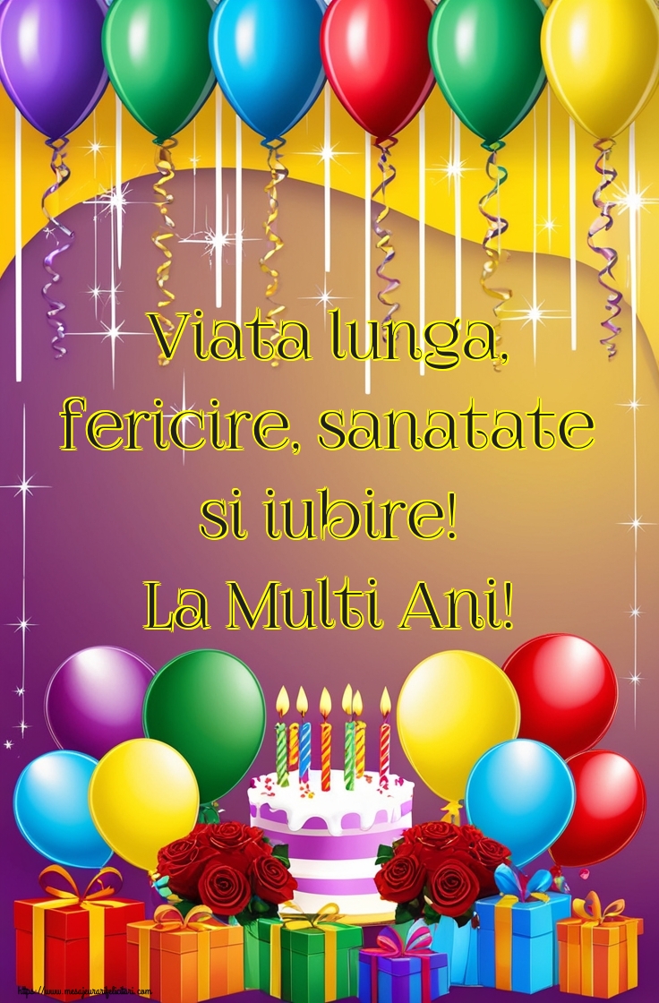 Felicitari de la multi ani - Viata lunga, fericire, sanatate si iubire! La Multi Ani! - mesajeurarifelicitari.com