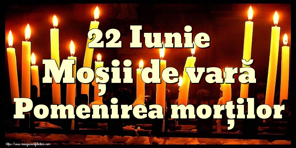 22 Iunie Moșii de vară Pomenirea morților