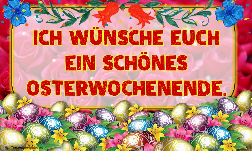 Felicitari de Paste in Germana - Ich wünsche euch ein schönes Osterwochenende.