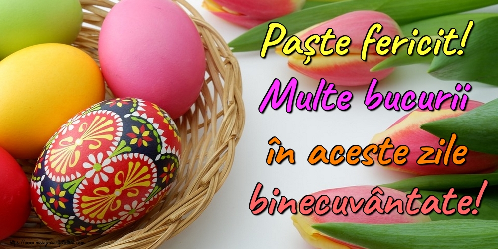 Felicitari de Paste - Paște fericit! Multe bucurii în aceste zile binecuvântate! - mesajeurarifelicitari.com