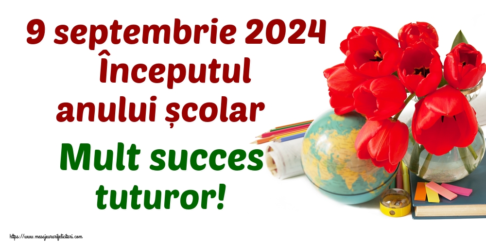 9 septembrie 2024 Începutul anului școlar Mult succes tuturor!