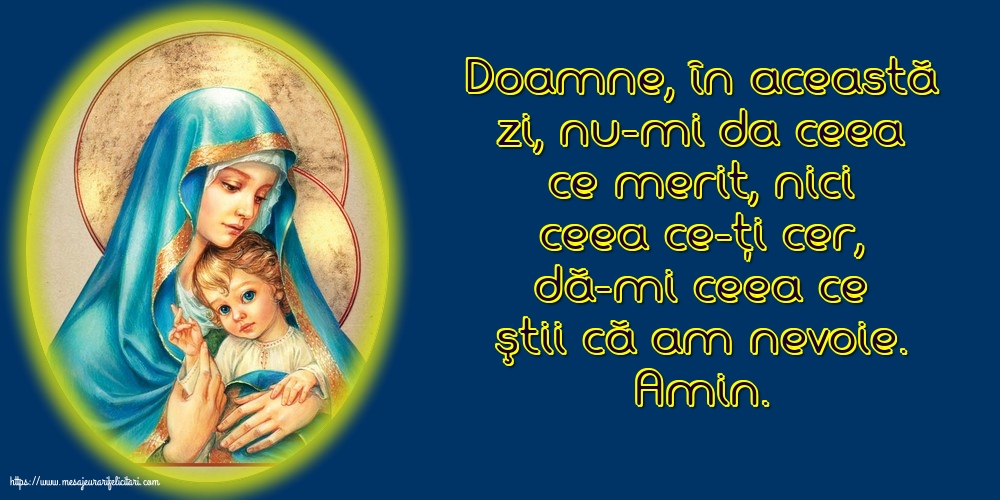 Amin. Doamne, dă-mi ceea ce ştii că am nevoie