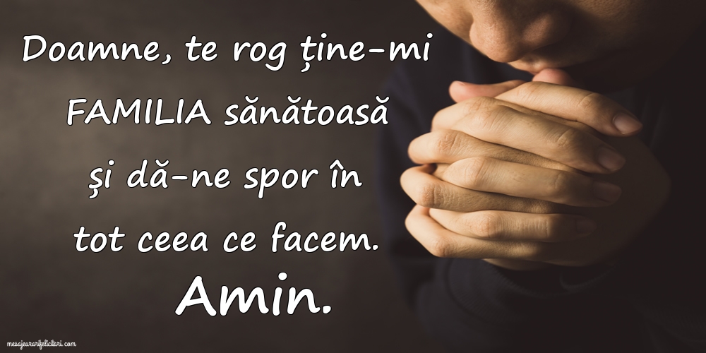 Imagini religioase - Doamne, te rog ține-mi familia sănătoasă și dă-ne spor în tot ceea ce facem - mesajeurarifelicitari.com