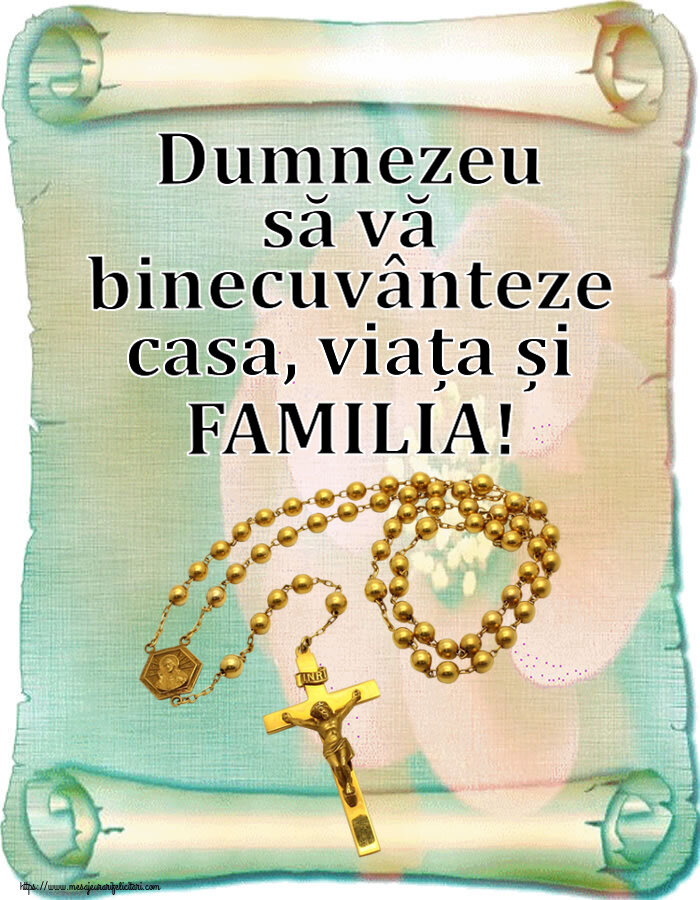 Religioase Dumnezeu să vă binecuvânteze casa, viața și FAMILIA!