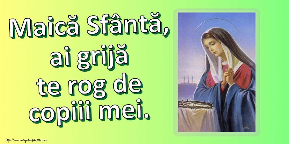 Religioase Maică Sfântă, ai grijă te rog de copiii mei.