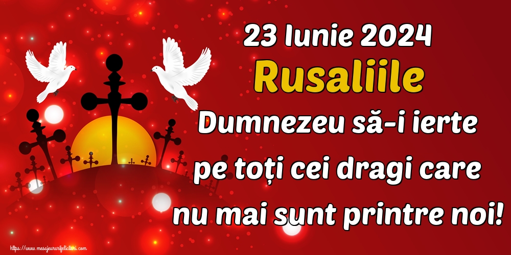 23 Iunie 2024 Rusaliile Dumnezeu să-i ierte pe toți cei dragi care nu mai sunt printre noi!