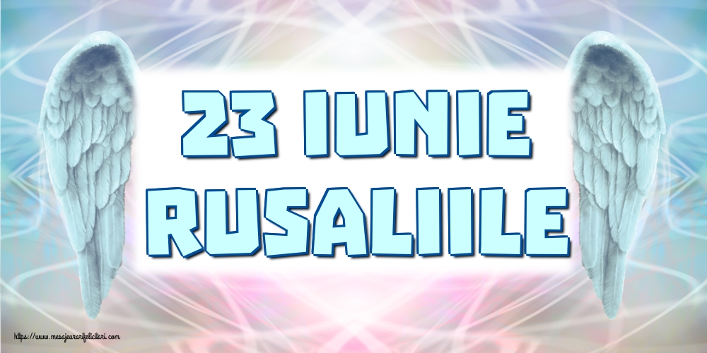 23 Iunie Rusaliile