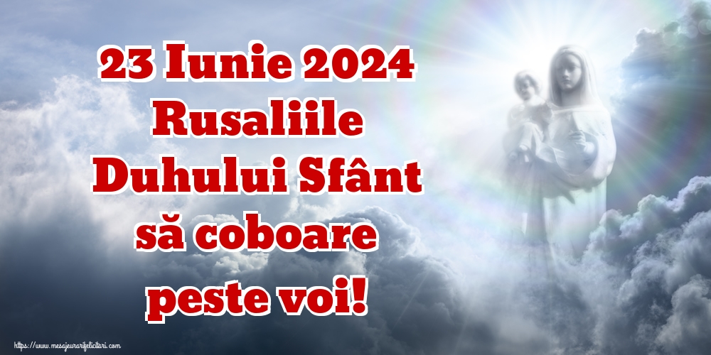 Felicitari de Rusalii - 23 Iunie 2024 Rusaliile Duhului Sfânt să coboare peste voi! - mesajeurarifelicitari.com