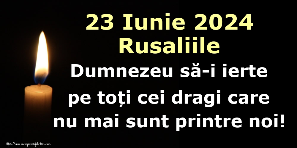 23 Iunie 2024 Rusaliile Dumnezeu să-i ierte pe toți cei dragi care nu mai sunt printre noi!