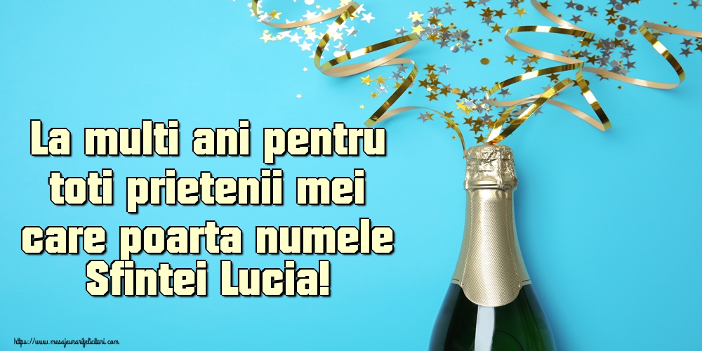 La multi ani pentru toti prietenii mei care poarta numele Sfintei Lucia!