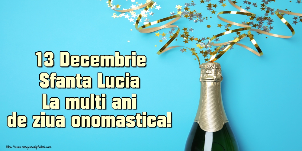 13 Decembrie Sfanta Lucia La multi ani de ziua onomastica!