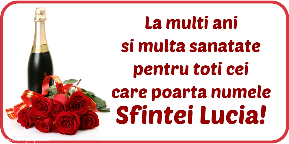 La multi ani si multa sanatate pentru toti cei care poarta numele Sfintei Lucia!