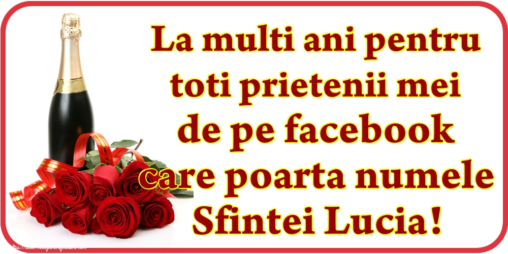 La multi ani pentru toti prietenii mei de pe facebook care poarta numele Sfintei Lucia!