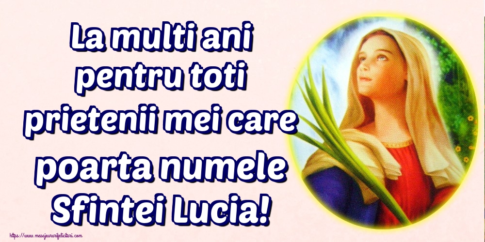 Felicitari de Sfanta Lucia - La multi ani pentru toti prietenii mei care poarta numele Sfintei Lucia! - mesajeurarifelicitari.com