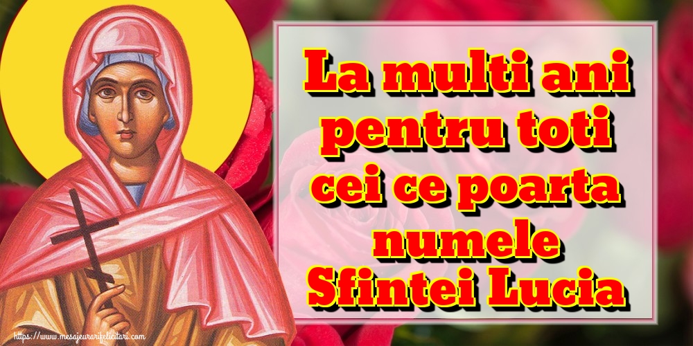 Felicitari de Sfanta Lucia - La multi ani pentru toti cei ce poarta numele Sfintei Lucia - mesajeurarifelicitari.com