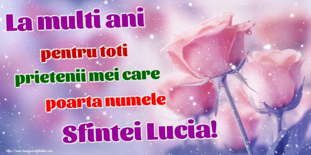 Felicitari de Sfanta Lucia - La multi ani pentru toti prietenii mei care poarta numele Sfintei Lucia! - mesajeurarifelicitari.com