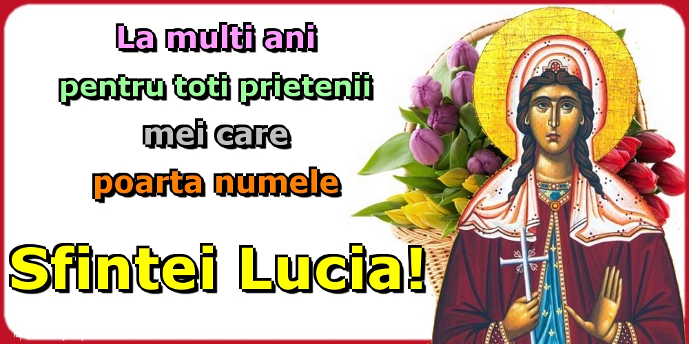 Felicitari de Sfanta Lucia - La multi ani pentru toti prietenii mei care poarta numele Sfintei Lucia! - mesajeurarifelicitari.com