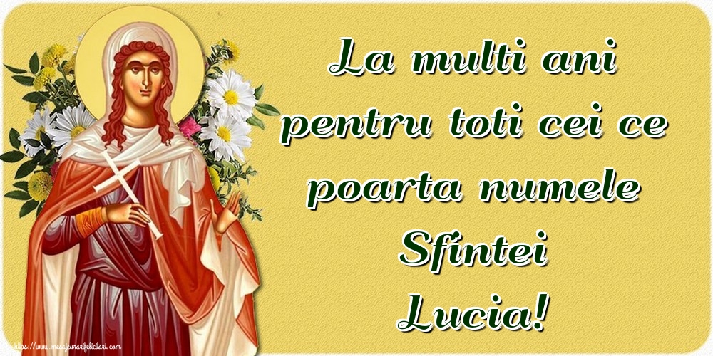 Felicitari de Sfanta Lucia - La multi ani pentru toti cei ce poarta numele Sfintei Lucia! - mesajeurarifelicitari.com