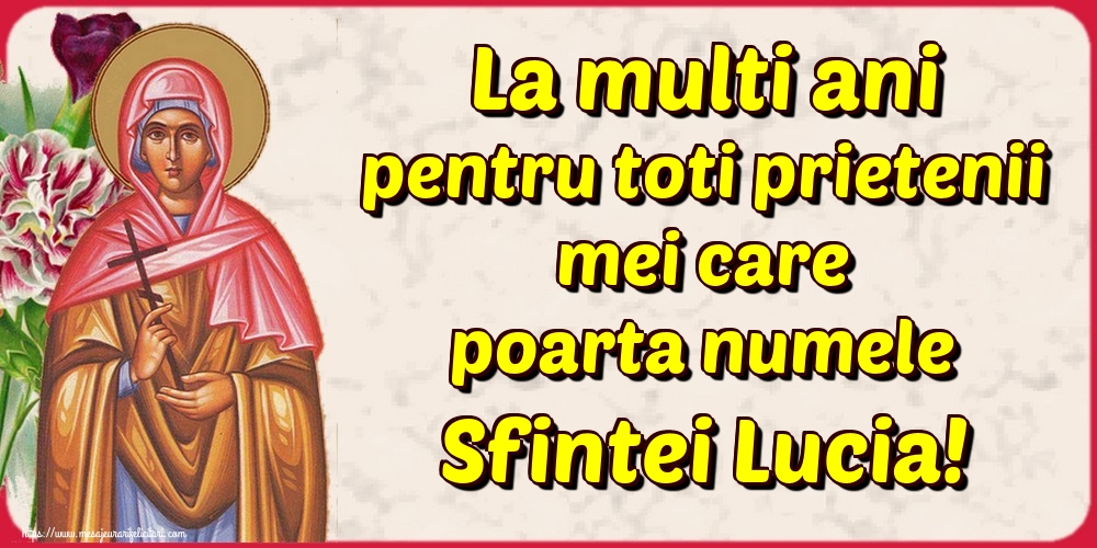 Felicitari de Sfanta Lucia - La multi ani pentru toti prietenii mei care poarta numele Sfintei Lucia! - mesajeurarifelicitari.com