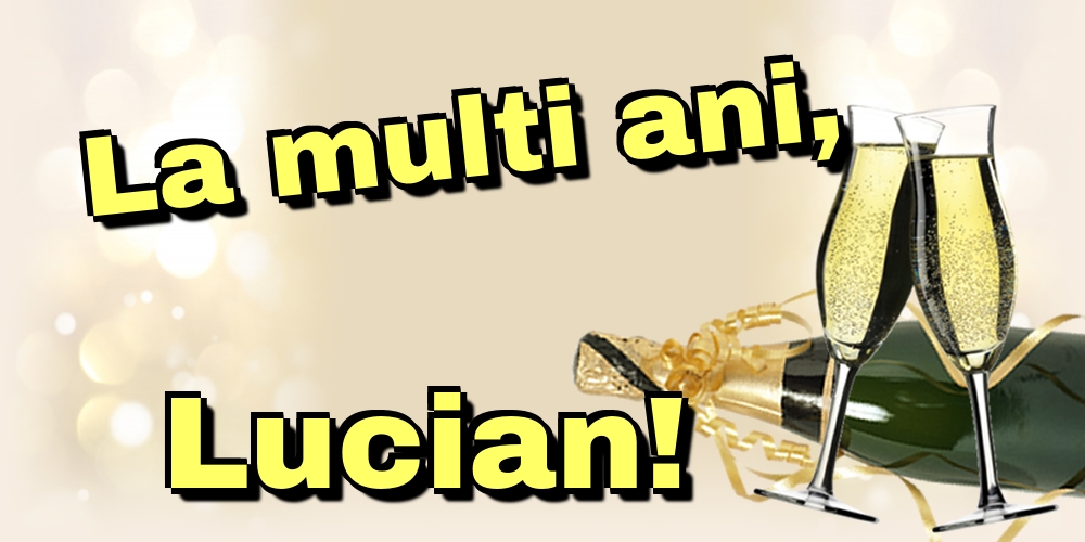 La multi ani, Lucian!