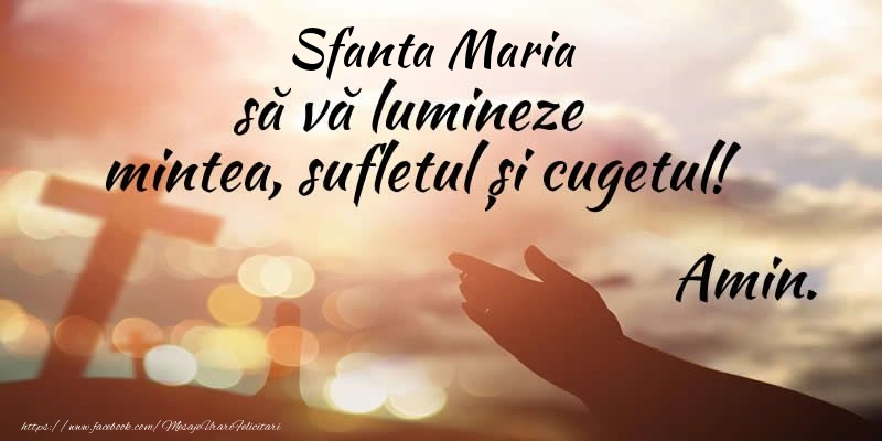 Felicitari de Sfanta Maria - Sfanta Maria sa va lumineze mintea, sufletul si cugetul! Amin. - mesajeurarifelicitari.com